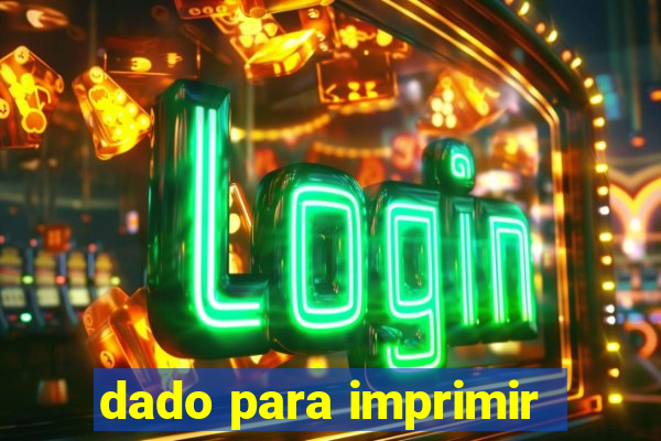 dado para imprimir